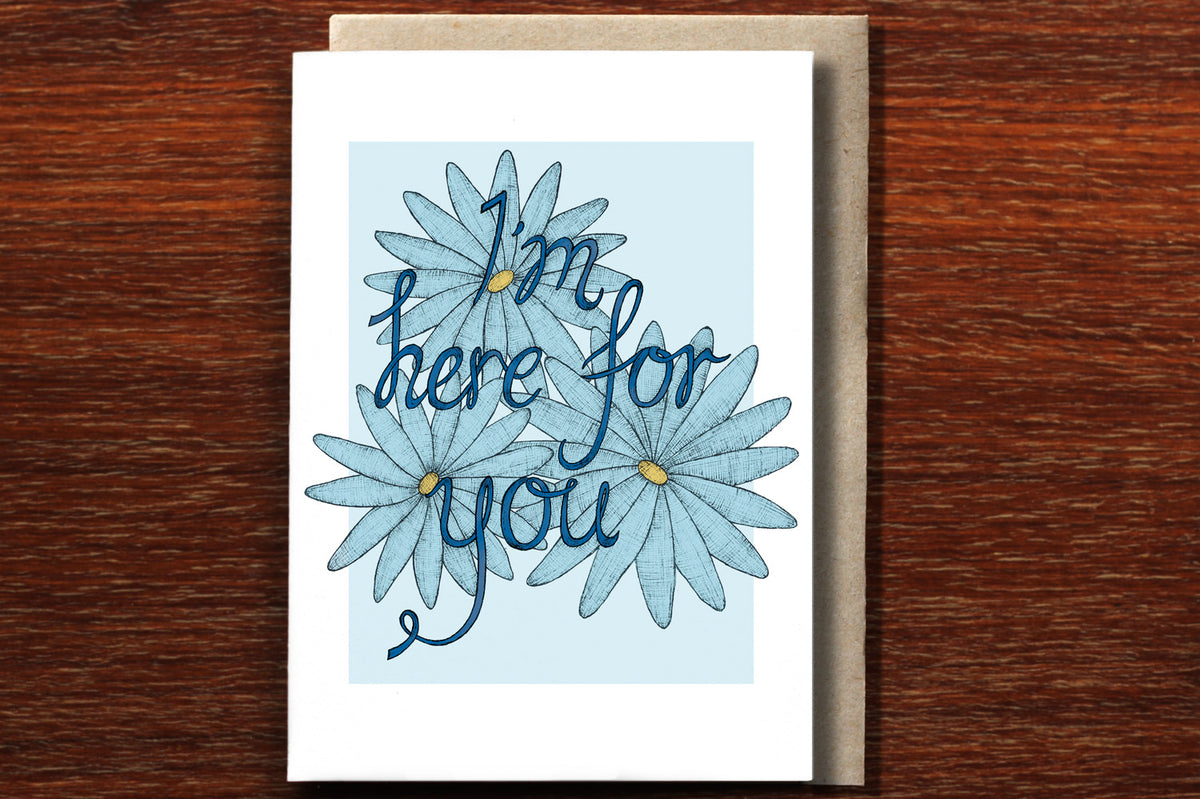 I'm Here for You - Sympathy Card
