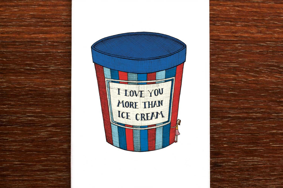 I Love You More Than Ice Cream - Loving Card