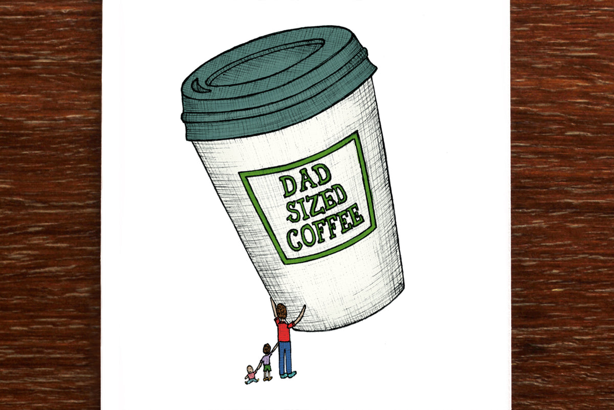Dad Sized Coffee - Father's Day Card