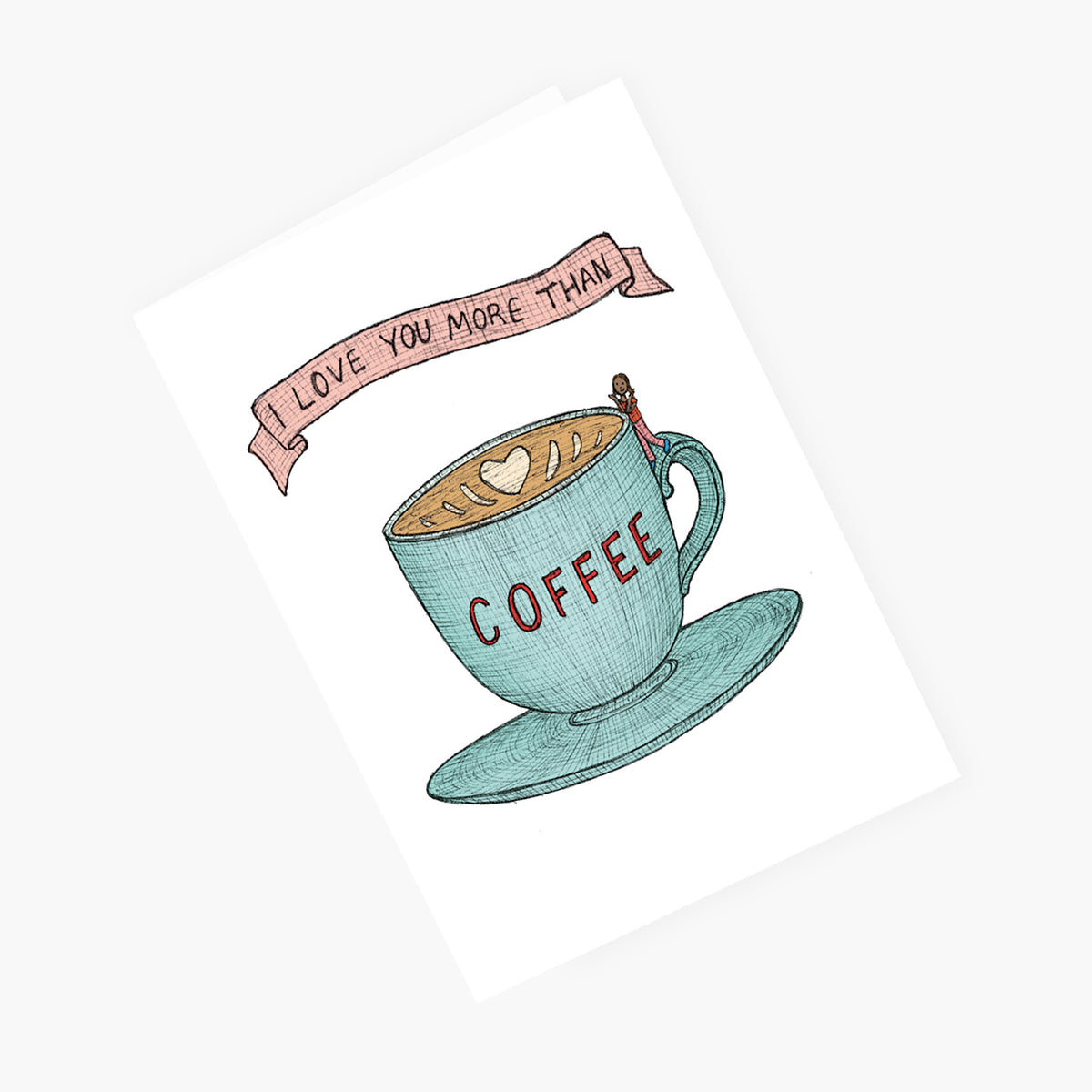 I Love You More Than Coffee - Loving Card
