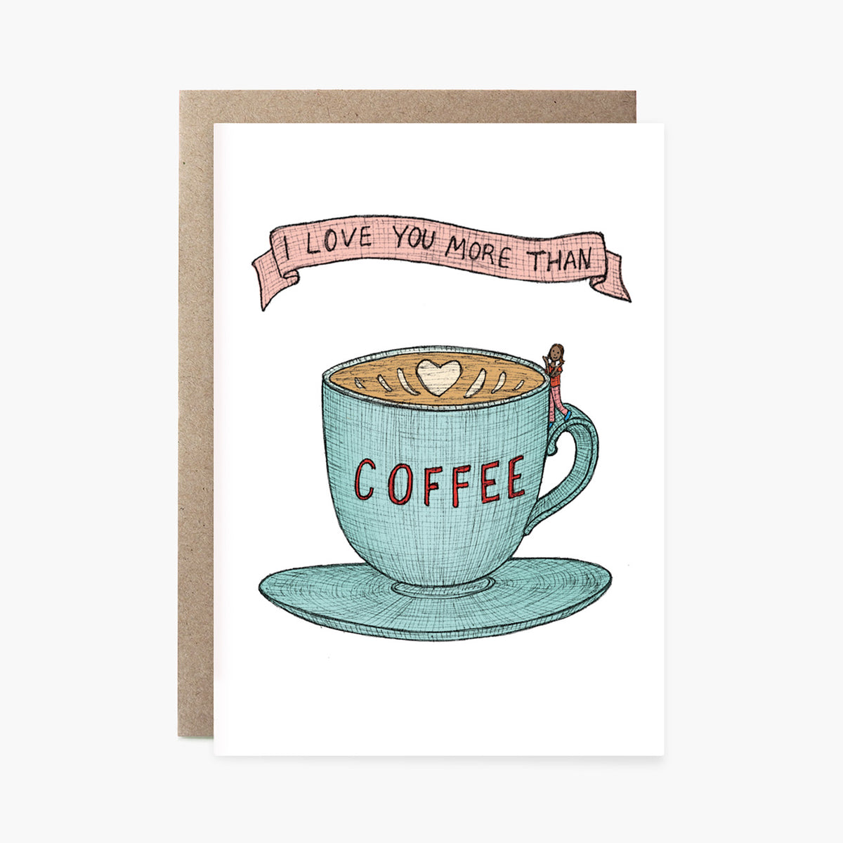 I Love You More Than Coffee - Loving Card