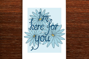 I'm Here for You - Greeting Card