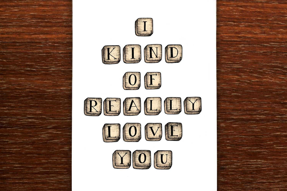 I Kind of Really Love You - Loving Card