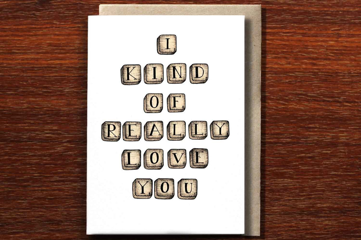 I Kind of Really Love You - Loving Card
