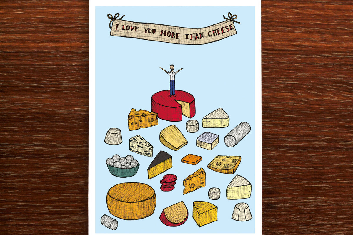 I Love You More Than Cheese - Loving Card