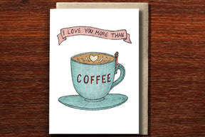 I Love You More Than Coffee - Loving Card