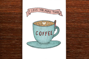 I Love You More Than Coffee - Loving Card