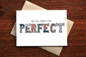 You are Pretty Much Perfect - Loving Card